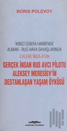 Aleksey Meresiev’in Destanlaşan Yaşam Öyküsü