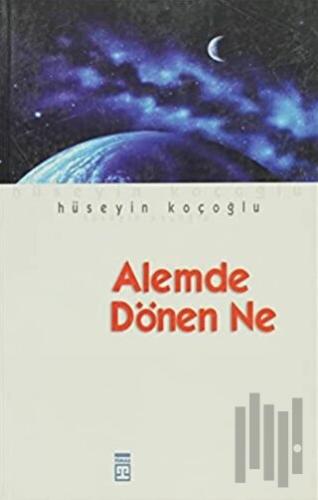 Alemde Dönen Ne?