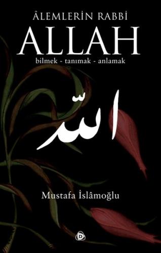 Alemlerin Rabbi Allah (CC) Bilmek Tanımak Anlamak