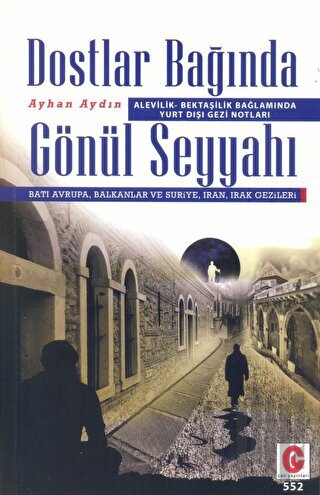 Alevilik-Bektaşilik Bağlamında Yurt Dışı Gezi Notları Dostlar Bağında Gönül Seyyahı