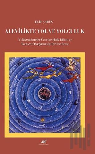 Alevilikte Yol ve Yolculuk Velayetnameler Üzerine Halk Bilimi ve Tasavvuf Bağlamında Bir İnceleme