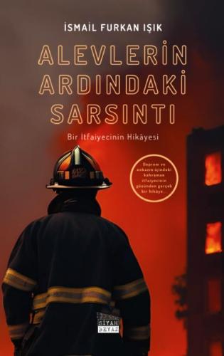 Alevlerin Ardındaki Sarsıntı - Bir İtfaiyecinin Hikayesi