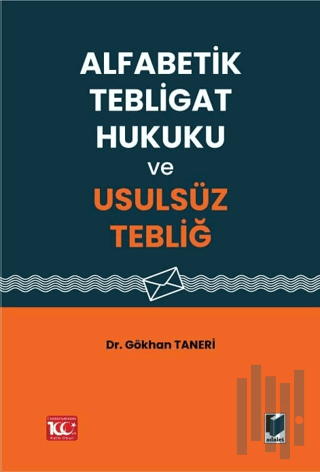 Alfabetik Tebligat Hukuku ve Usulsüz Tebliğ (Ciltli)