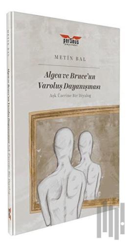 Algea ve Bruce'un Varoluş Dayanışması