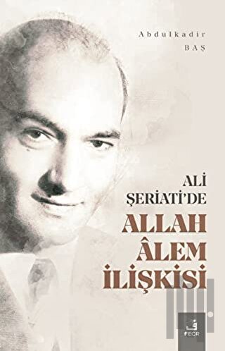 Ali Şeriati'de Allah Alem İlişkisi