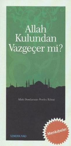 Allah Kulundan Vazgeçer mi? - Menkıbeler