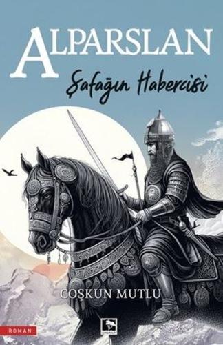 Şafağın Habercisi Alparslan | Kitap Ambarı