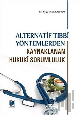 Alternatif Tıbbi Yontemlerden Oluşan Hukuki Sorumluluk