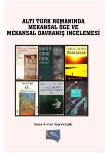 Altı Türk Romanında Mekansal Öge ve Mekansal Davranış İncelemesi