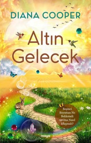 Altın Gelecek - Beşinci Boyuttan Ne Beklemeli ve Ona Nasıl Ulaşmalı? |