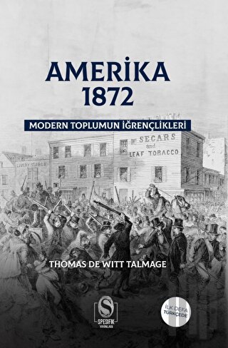Amerika 1872 Modern Toplumun İğrençlikleri