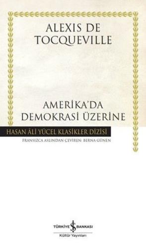 Amerika'da Demokrasi Üzerine - Hasan Ali Yücel Klasikler (Ciltli)