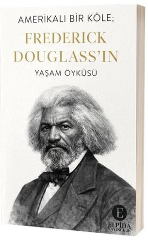 Amerikalı Bir Köle: Frederick Douglass'ın Yaşam Öyküsü