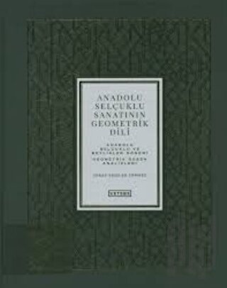Anadolu Selçuklu Sanatının Geometrik Dili Cilt 3 (Ciltli)