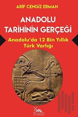 Anadolu Tarihinin Gerçeği - 12 Bin Yıllık Türk Varlığı