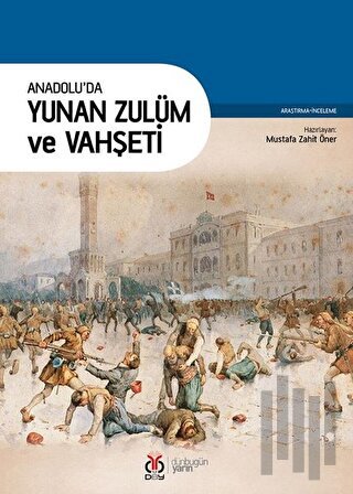 Anadolu'da Yunan Zulüm ve Vahşeti