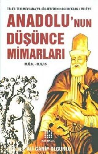 Anadolu'nun Düşünce Mimarları (M.Ö.6. - M.S.15.) | Kitap Ambarı