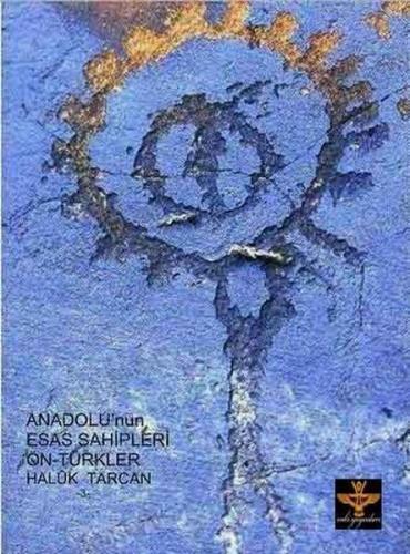 Anadolu'nun Esas Sahipleri: Ön Türkler