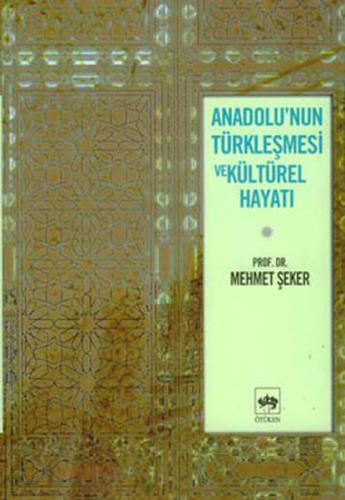 Anadolu’nun Türkleşmesi ve Kültürel Hayatı | Kitap Ambarı