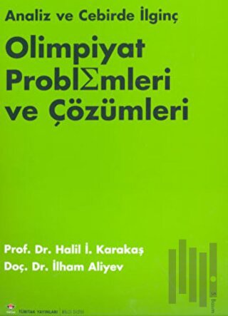Analiz ve Cebirde İlginç Olimpiyat Problemleri Ve Çözümleri