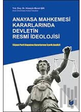 Anayasa Mahkemesi Kararlarında Devletin Resmi İdeolojisi