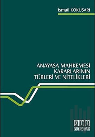 Anayasa Mahkemesi Kararlarının Türleri ve Nitelikleri
