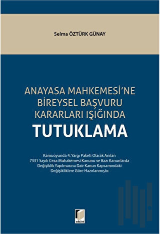 Anayasa Mahkemesi'ne Bireysel Başvuru Kararları Işığında Tutuklama