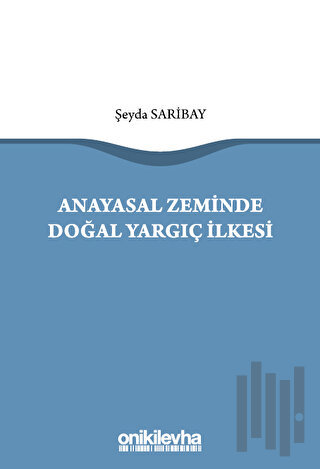 Anayasal Zeminde Doğal Yargıç İlkesi