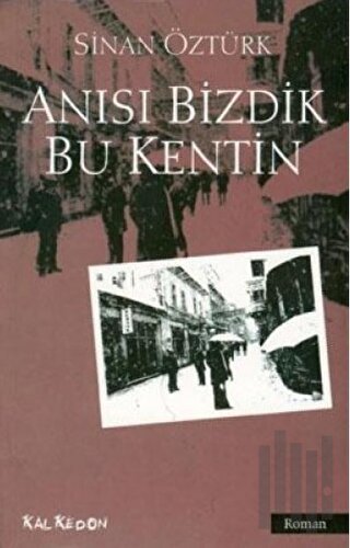 Anısı Bizdik Bu Kentin | Kitap Ambarı