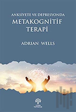 Anksiyete ve Depresyonda Metakognitif Terapi