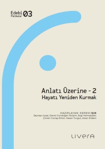 Anlatı Üzerine 2 - Hayatı Yeniden Kurmak | Kitap Ambarı