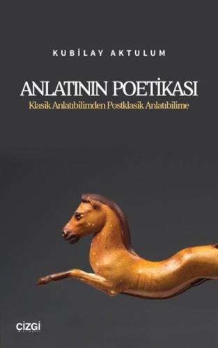 Anlatının Poetikası - Klasik Anlatıbilimden Postklasik Anlatıbilime