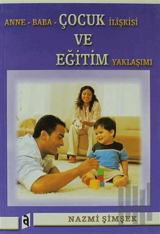 Anne Baba Çocuk İlişkisi ve Eğitim Yaklaşımı