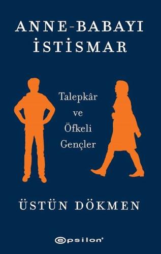 Anne - Babayı İstismar: Talepkar ve Öfkeli Gençler