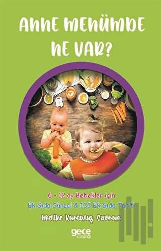 Anne Menümde Ne var? - 12 ay Bebekler için Ek Gıda Süreci ve 133 Ek Gıda Tarifi
