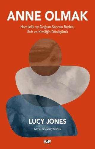 Anne Olmak - Hamilelik ve Doğum Sonrası Beden Ruh ve Kimliğin Dönüşümü