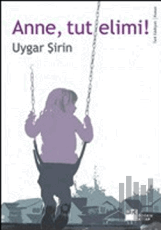 Anne, Tut Elimi!