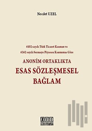 Anonim Ortaklıkta Esas Sözleşmesel Bağlam (Ciltli)