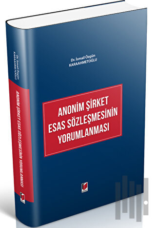 Anonim Şirket Esas Sözleşmesinin Yorumlanması (Ciltli)