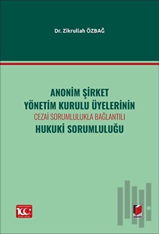 Anonim Şirket Yönetim Kurulu Üyelerinin Cezai Sorumlulukla BağlantılıHukuki Sorumluluğu (Ciltli)