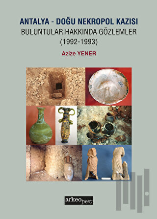Antalya - Doğu Nekropol Kazısı Buluntular Hakkında Gözlemler (1992-1993)