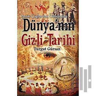 Antik Çağlardan Günümüze Dünya’nın Gizli Tarihi | Kitap Ambarı