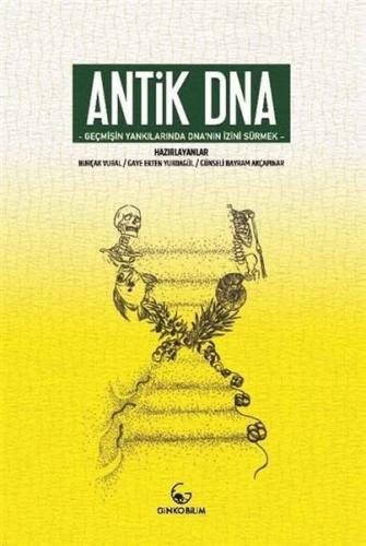 Antik DNA - Geçmişin Yankılarında DNA'nın İzini Sürmek | Kitap Ambarı