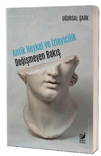 Antik Heykel ve İzleyicilik - Değişmeyen Bakış