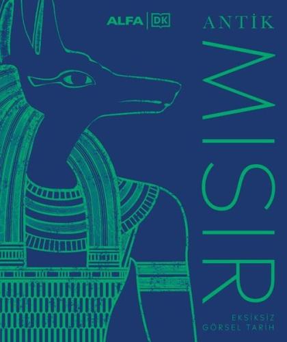 Antik Mısır - Eksiksiz Görsel Bir Tarih (Ciltli)