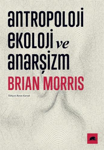 Antropoloji Ekoloji ve Anarşizm | Kitap Ambarı