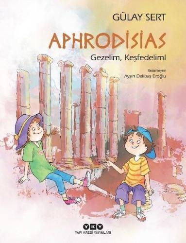 Aphrodisias - Gezelim, Keşfedelim! | Kitap Ambarı
