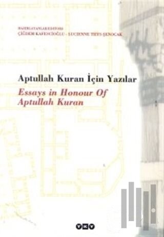 Aptullah Kuran İçin Yazılar Essays in Honour of Aptullah Kuran