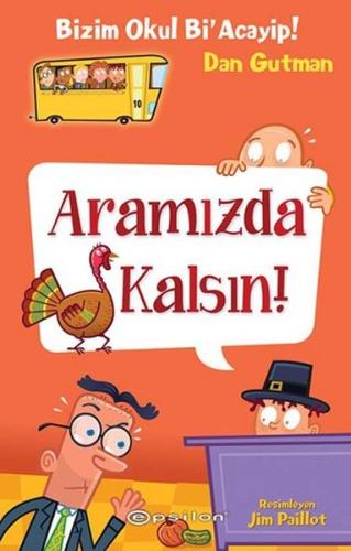 Aramızda Kalsın!-Bizim Okul Bi'Acayip! (Ciltli)