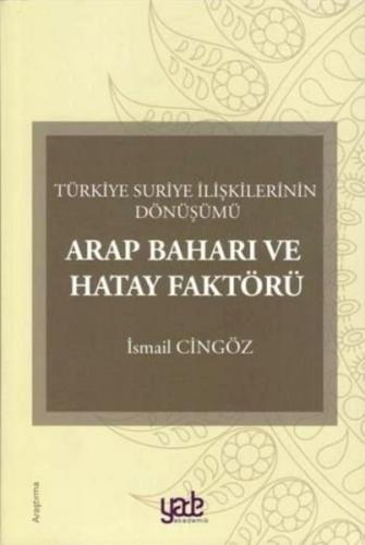 Arap Baharı ve Hatay Faktörü-Türkiye Suriye İlişkilerinin Dönüşümü